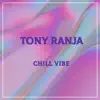 Tony Ranja - Chill Vibe - Single